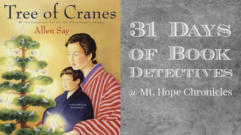 Book Detectives ~ Tree of Cranes @ Mt. Hope Chronicles
